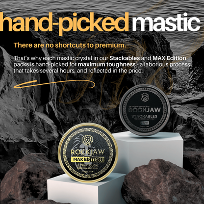 MAX Edition | Premium Hand-Picked Ultra-Tough Mastic Gum